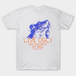 Live Ugly Fake Your Death Eat Trash Get Hit By A Car T-Shirt